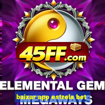 baixar app estrela bet